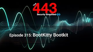 BootKitty Bootkit - The 443 Podcast - Episode 315