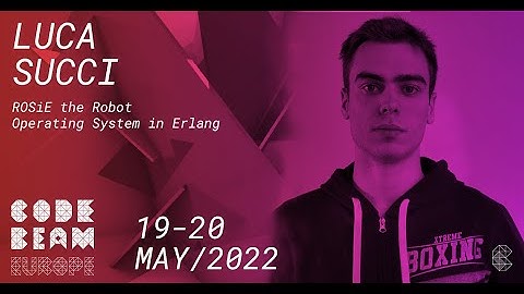 ROSiE the Robot Operating System in Erlang | Luca Succi | CodeBEAM Europe 2022