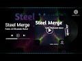 Steel merge  fatin al shadab ratul original track