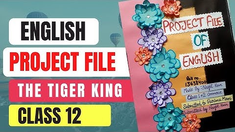 English Project File | Checked File✅ | The Tiger King | Class 12 @welearn27