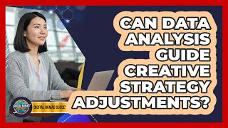 Can Data Analysis Guide Creative Strategy Adjustments