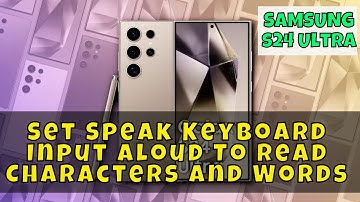 How to Set Speak Keyboard Input Aloud To Read Characters And Words Samsung Galaxy S24 Ultra