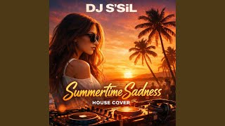 Summertime Sadness (House Cover) - DJ S'SiL