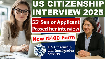 Passed the 2025 U.S. Citizenship Interview with new N-400 Application - Real Applicant Over 55