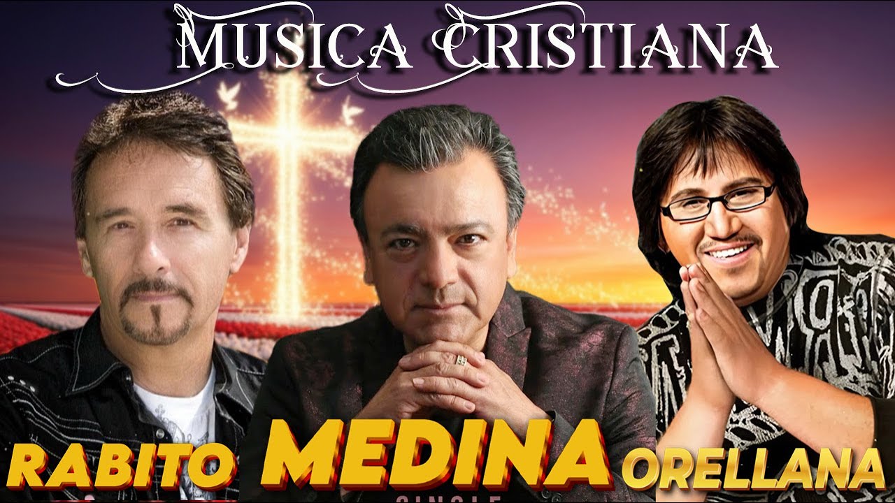 Oscar Medina, Roberto Orellana & Rabito | Grandes Éxitos de Música Cristiana