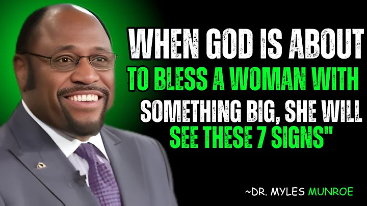 Dr. Myles Munroe: When God Is About to Bless a Woman with Something Big, She Will See These 7 Signs"