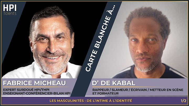 "Carte Blanche " N°34/1 F. Micheau reçoit D' de Kabal  "les masculinités, de l’intime à l’identité "