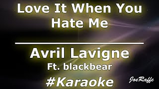 Avril Lavigne - Love It When You Hate Me Ft. blackbear (Karaoke)