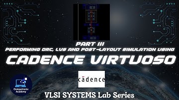 Performing DRC, LVS and Post-Layout Simulations using Cadence Virtuoso: VLSI Systems Lab Series 3c