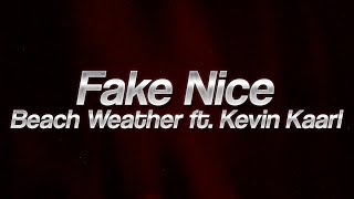 Beach Weather - Fake Nice ft. Kevin Kaarl 💔 (Lyrics)