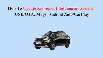 How To Update Kia Sonet Infotainment System – USB/OTA, Maps, Android Auto/CarPlay