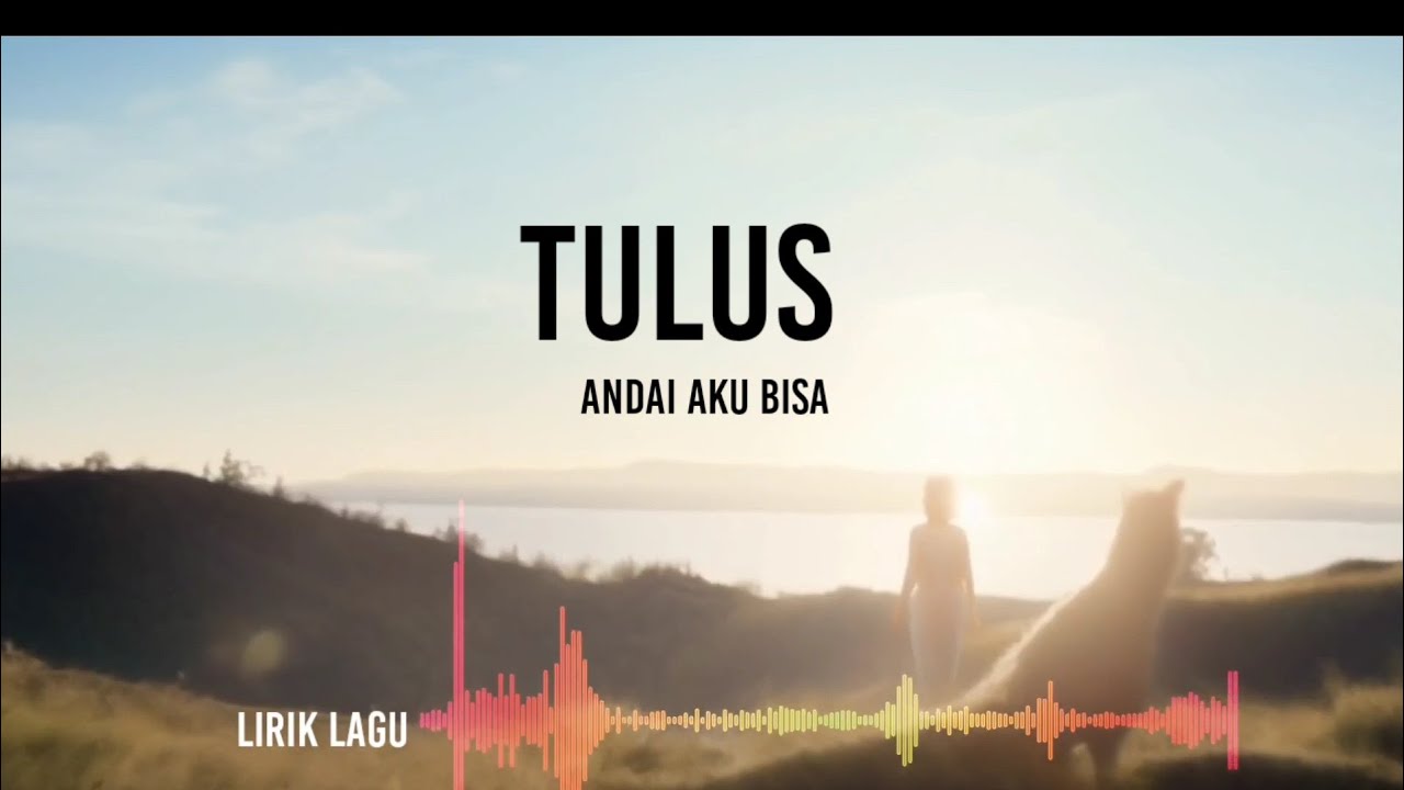 TULUS - ANDAI AKU BISA - LIRIK - YouTube