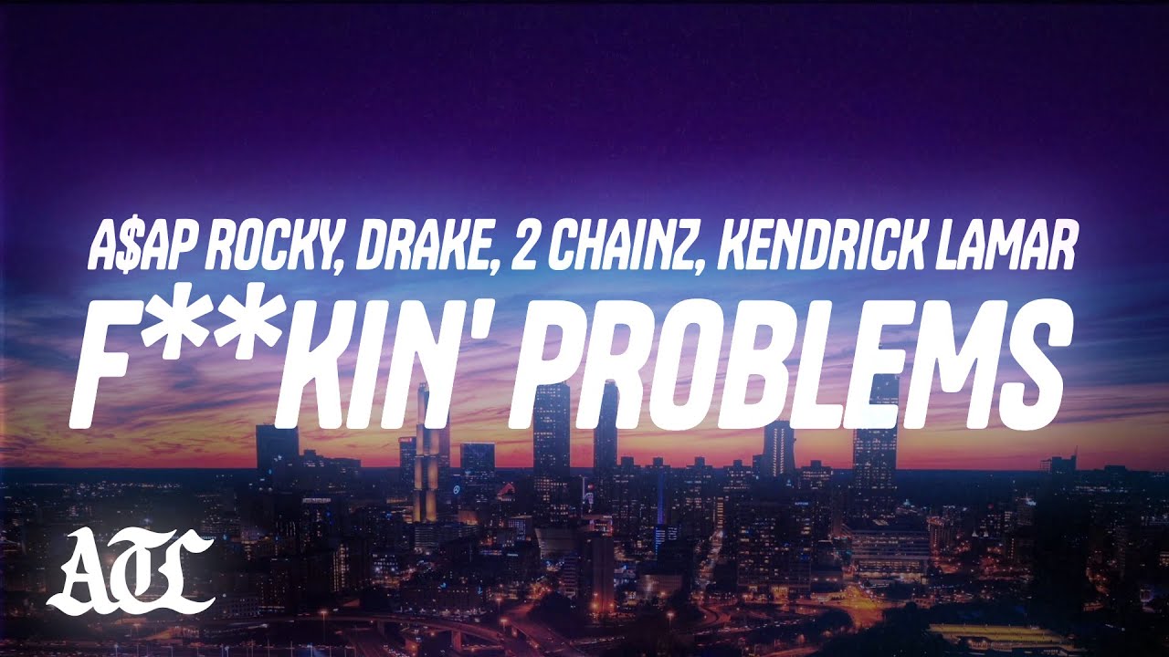 A$AP ROCKY - F**kin' Problems ft. Drake, 2 Chainz, Kendrick Lamar (Lyrics)