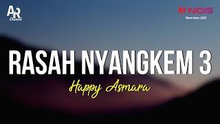 Rasah Nyangkem 3 - Happy Asmara (LIRIK)