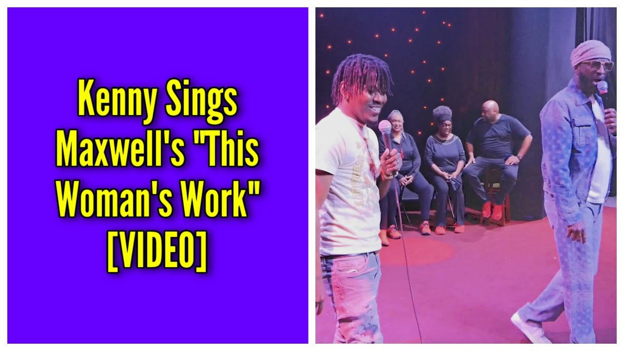 Kenny Sings Maxwell’s “This Woman’s Work”