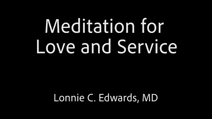 Meditation for Love and Service -- Lonnie C. Edwar...
