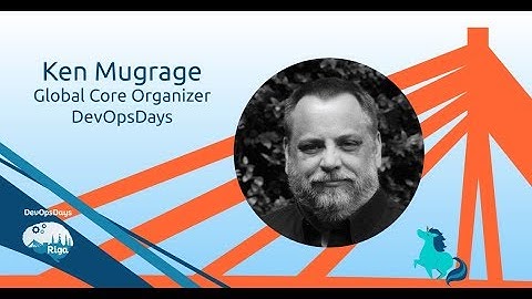 Ken Mugrage - DevOps and DevOpsDays - Where it started, where it is, where it