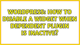 Wordpress: How to disable a widget when dependent plugin is inactive