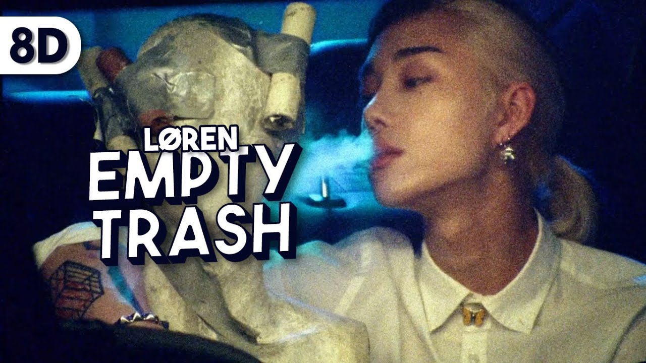 LØREN - EMPTY TRASH [ 8D | USE HEADPHONE ]