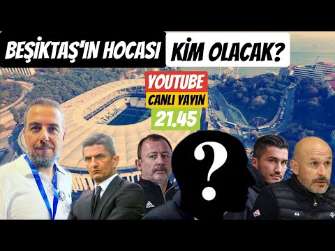 BEŞİKTAŞ'IN YENİ HOCASI KİM OLACAK? RAZVAN LUCESCU, İTALİANO, NURİ ŞAHİN VE DİĞERLERİ!