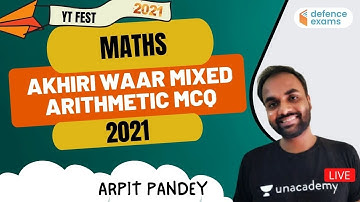 Akhiri Waar Mixed Arithmetic MCQ | Maths | Target NDA/Airforce 2021 | Arpit Pandey