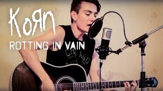 Korn - Rotting In Vain (acoustic cover/full cover by Dmitry Klimov) chords