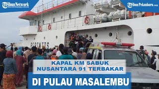 Kapal KM Sabuk Nusantara 91 Terbakar di Pulau Masalembu