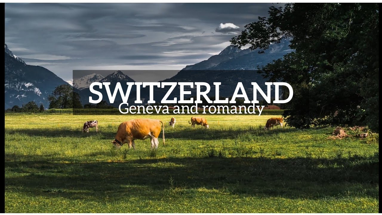 Romandy Switzerland. Geneva & Romandy. cinematic video - YouTube