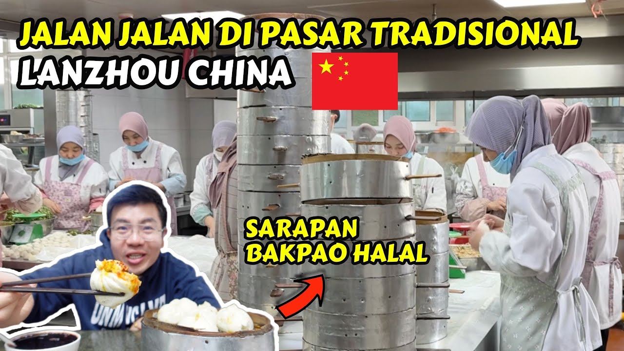 KELILING PASAR PAGI & SARAPAN HALAL DI LANZHOU CHINA