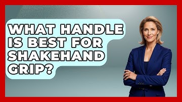 What Handle Is Best For Shakehand Grip? - Ping Pong Prodigy