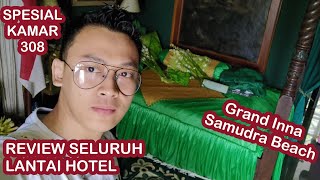 REVIEW KAMAR 308 DAN SELURUH LANTAI DI GRAND INNA SAMUDRA BEACH HOTEL PELABUHAN RATU SUKABUMI