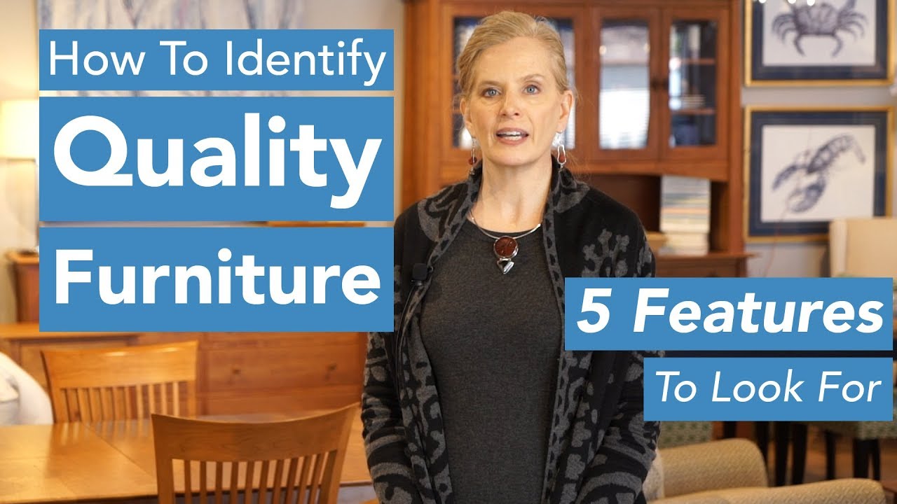 How to Identify Quality Furniture: The 5 Construction Features To Look For