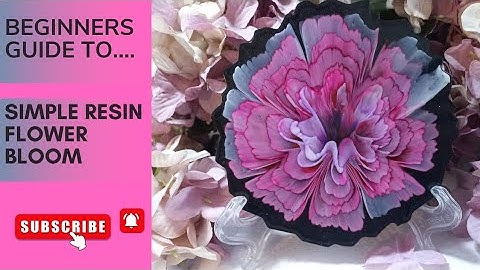 RESIN FLOWER BLOOM - tips and step by step
