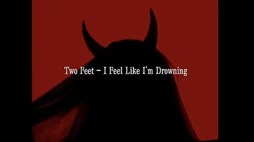 Two Feet - I Feel Like I'm Drowning (Slowed+Reverb )