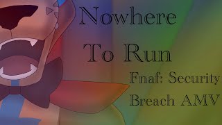 Nowhere To Run || FNAF: Security Breach AMV