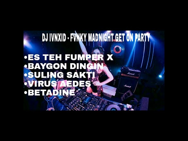 DJ IVNXID - FVNKY MADNIGHT GET ON PARTY class=