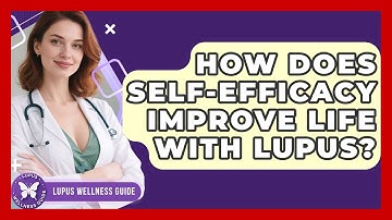 How Does Self-efficacy Improve Life With Lupus? - Lupus Wellness Guide
