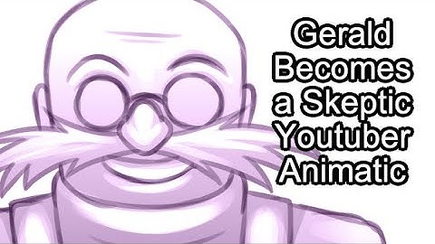 Sonic Destruction - Gerald is a Skeptic Youtuber - (SnapCube Animatic)