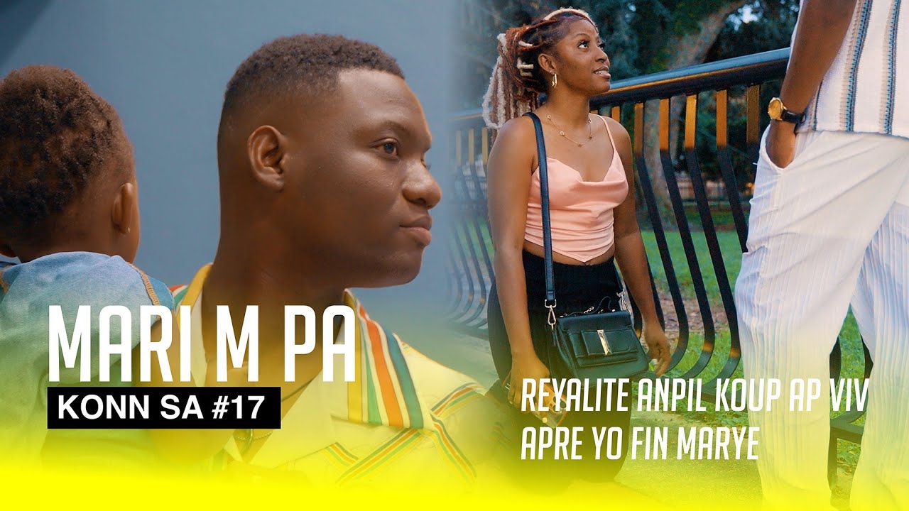 Mari m Pa konn sa ( Full Haitian  Movie Part #17)