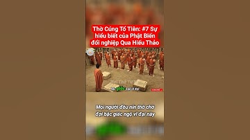 Thờ Cúng Tổ Tiên: #7 Sự hiểu biết của Phật Biến đổi nghiệp Qua Hiếu Thảo