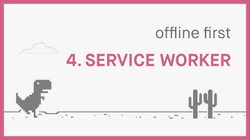Service Worker & Serving Offline Pages | Going Offline First