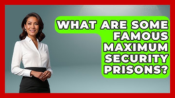 What Are Some Famous Maximum Security Prisons? - Jail & Prison Insider