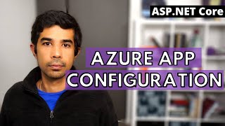 AZURE APP CONFIGURATION | Central Store For Application Configuration | ASP.NET Core Series