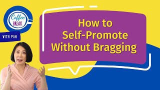Self-Promotion At Work 4 Ways To Do It Right