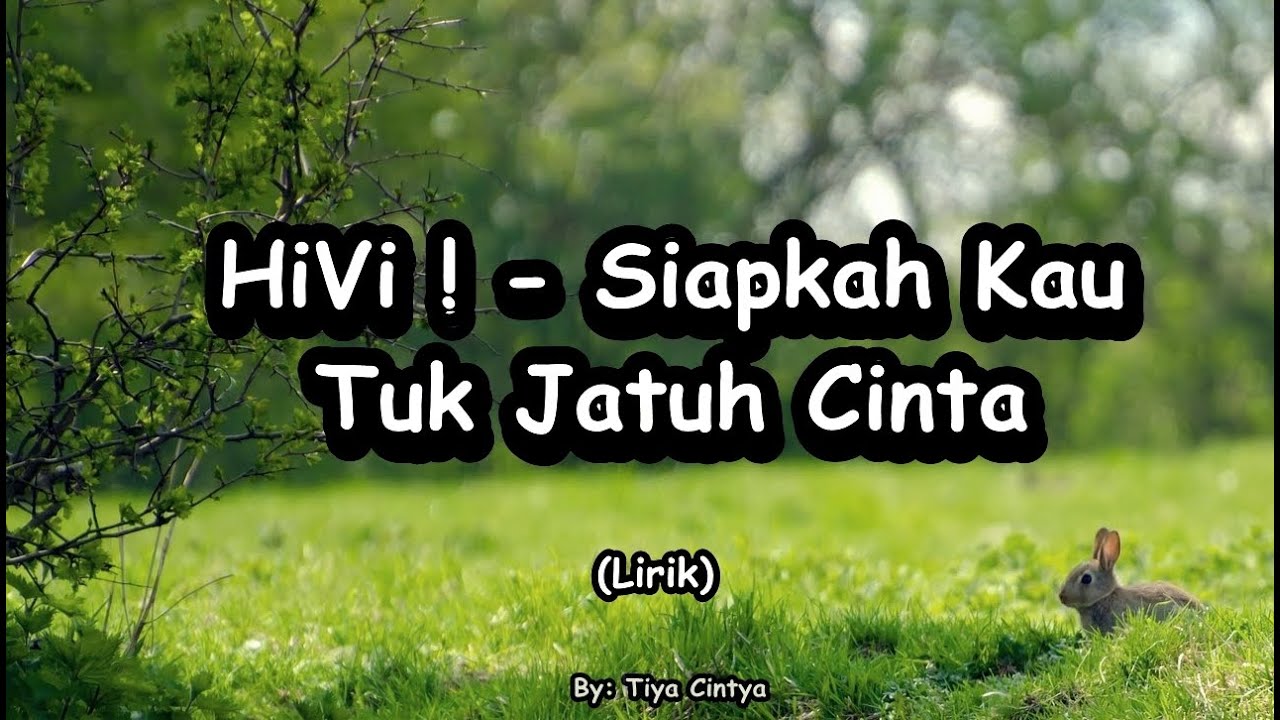 HiVi Siapkah Kau Tuk Jatuh Cinta Lagi Lirik YouTube