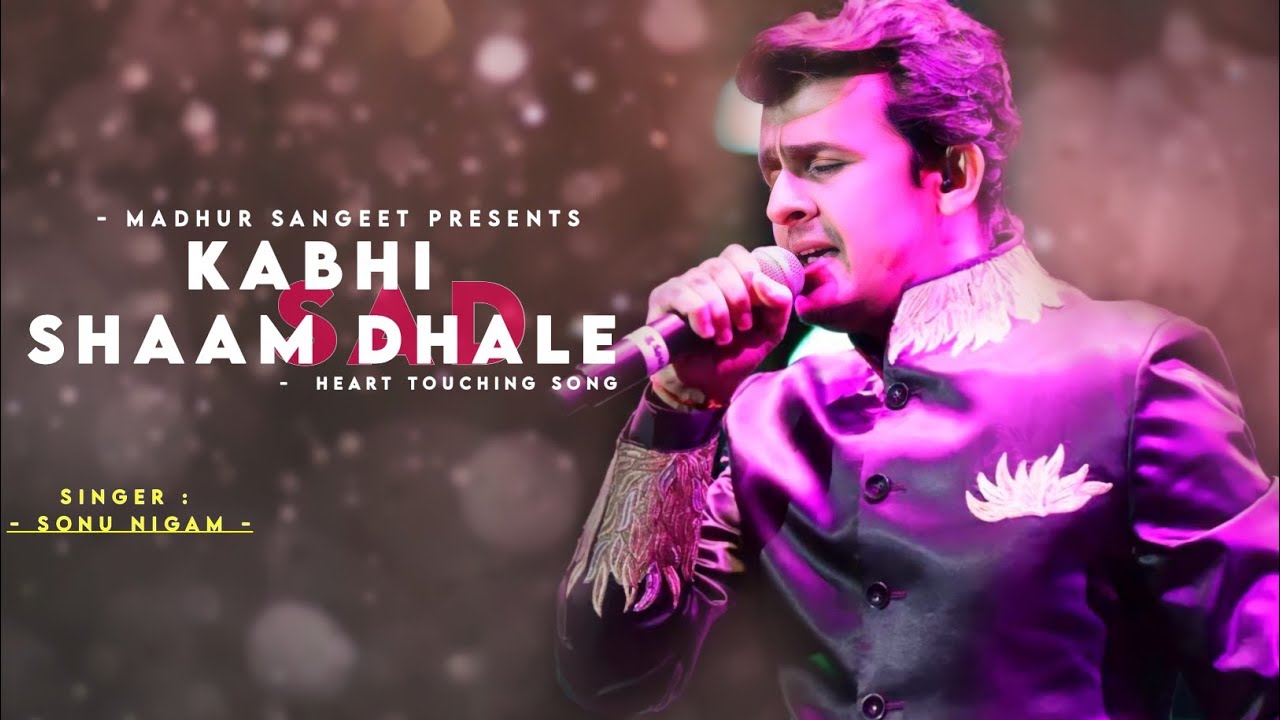 Kabhi Shaam Dhale   Sonu Nigam  Sur  Best Hindi Song