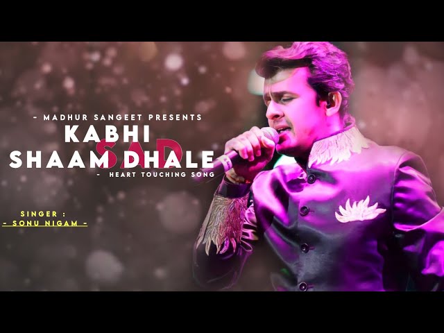 Kabhi Shaam Dhale - Sonu Nigam | Sur | Best Hindi Song class=