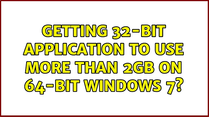 Getting 32-bit application to use more than 2GB on 64-bit Windows 7?