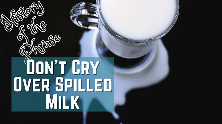 Don't Cry Over Spilled Milk - Idioms | History of the Phrase with Meanings