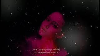 Lal Gulapi (Oriya Remix )Dj Aaradhya & Dj Gol2